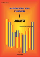 I, Mathématiques pour l'ingénieur, Volume 1, Analyse