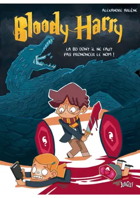 Bloody Harry - Tome 1 - La BD dont on ne doit pas prononcer le nom