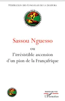 Sassou Nguesso, L'irrésistible ascension d'un pion de la Françafrique