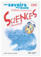 Savoirs de l'école Sciences CM2 - Cahier d'expériences - Ed.2002, cahier d'expériences
