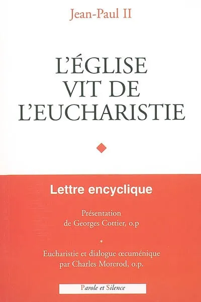 Eglise vit de l eucharistie, lettre encyclique, [17 avril 2003] Église catholique, Jean-Paul II