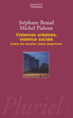 Violences urbaines, violences sociales : Gen√®se des nouvelles classes dangereuses, genèse des nouvelles classes dangereuses