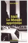 R&B, Le mutant apprivoisé, UNE ENQUETE DES INSPECTEURS ROBERTS & BRANT