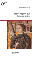 Idées reçues sur Jeanne d'Arc
