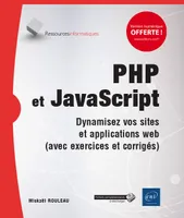 PHP et JavaScript - Dynamisez vos sites et applications web (avec exercices et corrigés)