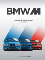 BMW M – tome 2 – Le Guide détaillé – 1992-2012