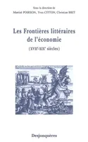 LES FRONTIERES LITTERAIRES DE L'ECONOMIE 17e-19e, XVIIe-XIXe siècles