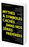 Mythes et symboles cachés dans nos séries préférées