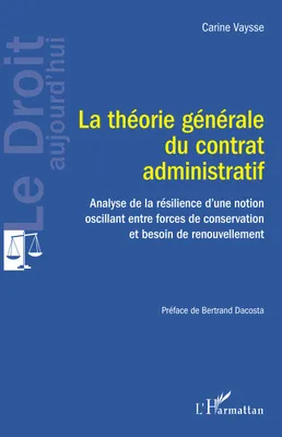 La théorie générale du contrat administratif, Analyse de la résilience d'une notion oscillant entre forces de conservation et besoin de renouvellement
