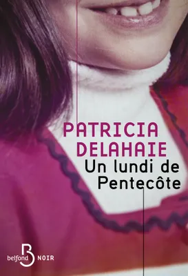 Un lundi de Pentecôte - Une vision intime de l'un des plus terribles faits-divers français