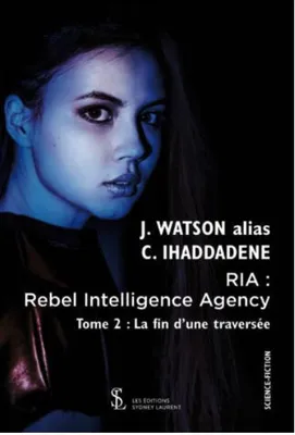 RIA : Rebel Intelligence Agency – La fin d’une traversée -tome 2