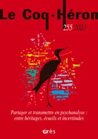 Le Coq-Héron 255 - Partager et transmettre en psychanalyse, Entre héritages, écueils et incertitudes