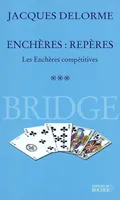Bridge 2001, enchères, repères., [3], Les enchères compétitives, Enchères: Repères - Les Enchères compétitives ***