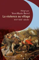 La violence au village, XVIe-XIXe siècle