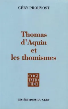 Thomas d'Aquin et les thomismes, essai sur l'histoire des thomismes