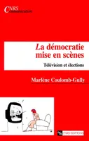 La Démocratie mise en scènes, télévision et élections
