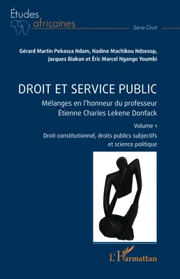 Droit et service public, Mélanges en l’honneur du professeur Étienne Charles Lekene Donfack Volume 1
