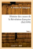 Histoire des causes de la Révolution française. Tome 1