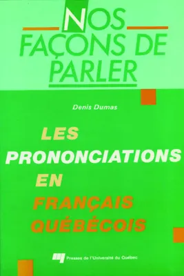 Nos façons de parler, Les prononciations en français québécois