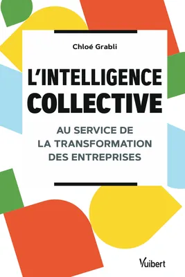 L'intelligence collective au service de la transformation des entreprises