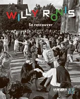 Willy Ronis, se retrouver