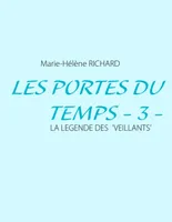 3, Les Portes du Temps - 3 -, La Legende des 'Veillants'