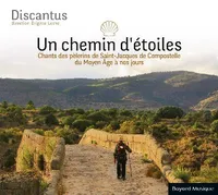 UN CHEMIN D ETOILES CD, CHANSONS DES PELERINS DE SAINT-JACQUES DU MOYEN AGE A NOS JOURS
