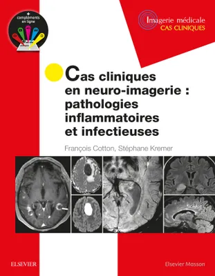 Cas cliniques en neuro-imagerie : pathologies inflammatoires et infectieuses, Path Inflammat Et Infectieuses