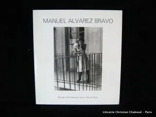 Manuel Alvarez Bravo, 303 photographies : 1920-1986. 8 octobre-10 décembre 1986, musée d'art moderne Bravo, Manuel Alvarez, 303 photographies, 1920-1986