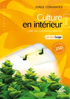 Culture en intérieur - Basic Edition, L'ABC du jardinage indoor