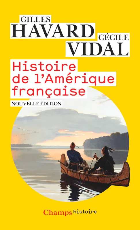 Livres Histoire et Géographie Histoire Histoire générale Histoire de l'Amérique française Cécile Vidal, Gilles Havard