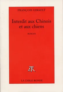 Interdit aux Chinois et aux chiens, roman François Gibault