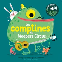 Les comptines du Weepers Circus, Des sons à écouter, des images à regarder