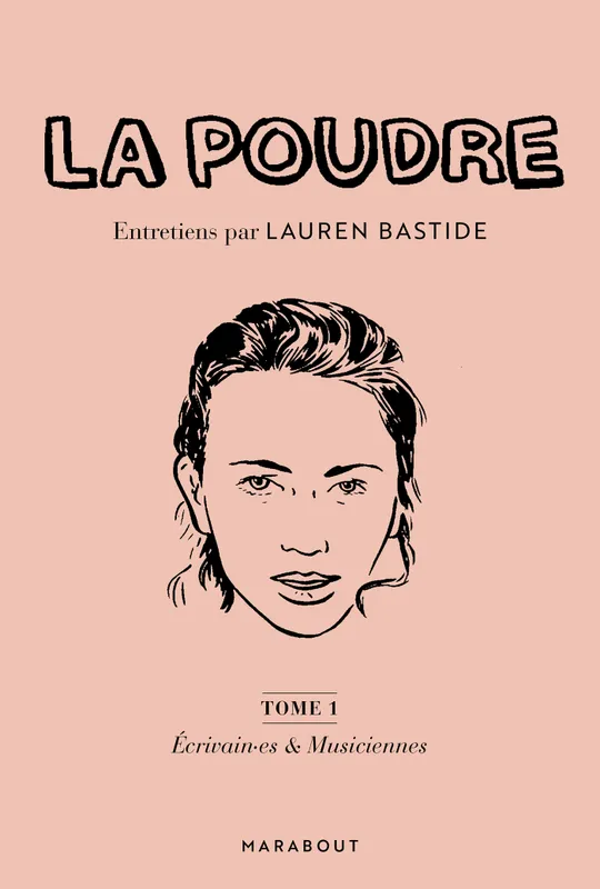 Livres Féminismes et LGBT++ Féminismes et LGBTQIA+ 1, La Poudre Tome 1 : Ecrivain.es et Musiciennes, Entretiens par Lauren Bastide Lauren Bastide