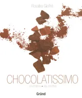 CHOCOLATISSIMO, une histoire des recettes, confiseries au chocolat, biscuits et douceurs, gâteaux et tartes, desserts à la cuillère, plats salés, cocktails et boissons