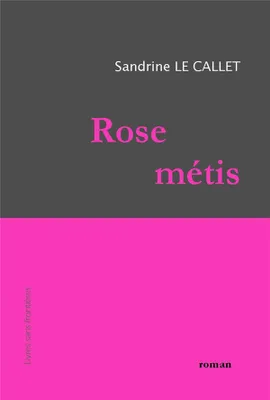 Rose métis, roman