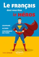Le français dont vous êtes le héros, Grammaire, accords, concordance des temps