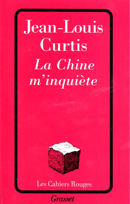 Livres Littérature et Essais littéraires Romans contemporains Francophones La Chine m'inquiète Jean-Louis Curtis