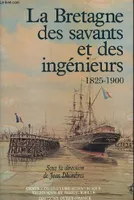 La Bretagne des savants et des ingénieurs., 1825-1900, Bretagne savants ing.(tome2)