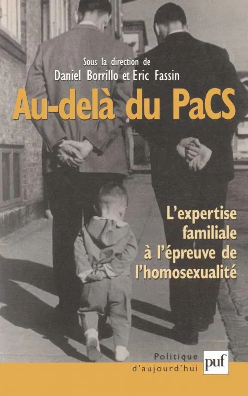 Livres Économie-Droit-Gestion Droit Au-delà du PaCS, L'expertise familiale à l'épreuve de l'homosexualité Daniel Borrillo, Éric Fassin