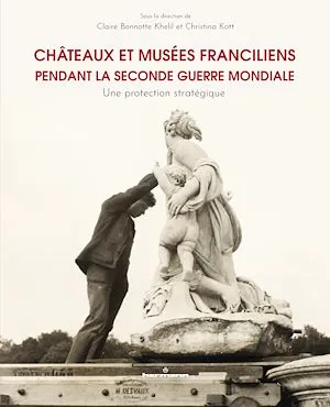 Châteaux et musées franciliens pendant la Seconde Guerre mondiale, Une protection stratégique