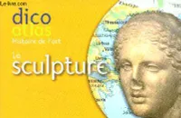 Dico Atlas de la sculpture, De l'Antiquité à nos jours