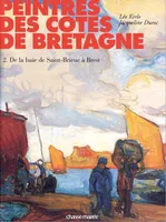 2, De la baie de Saint-Brieuc à Brest, Peintres des côtes de Bretagne - Tome 02, De la baie de Saint-Brieuc à Brest