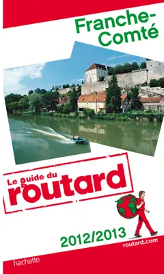 Guide du Routard Franche-Comté 2012/2013