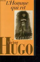 L'oeuvre romanesque de Victor Hugo., 7, L'HOMME QUI RIT.