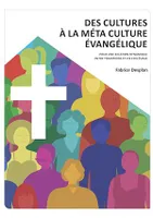 Des cultures à la Méta Culture Evangélique, Pour une relation dynamique entre traditions et vie ecclésiale