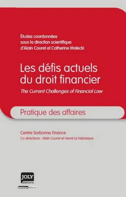 Les défis actuels du droit financier, SOUS LA DIRECTION SCIENTIFIQUE D'ALAIN COURET ET CATHERINE MALECKI
