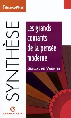 Livres Sciences Humaines et Sociales Philosophie Les grands courants de la pensée moderne Guillaume Vannier