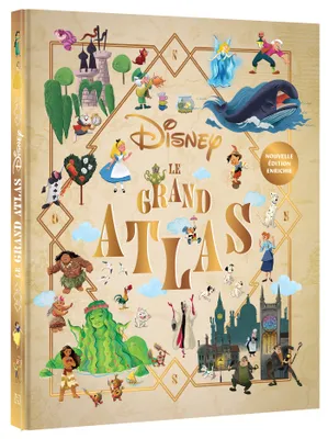 DISNEY - Le Grand Atlas - Nouvelle édition enrichie - 35 univers Disney et Pixar cartographiés