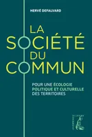 La société du commun - Pour une écologie politique et cultur
